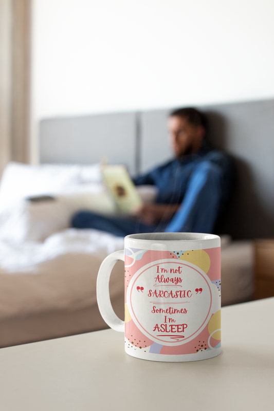 I'm not always sarcastic, sometimes I'm asleep mug